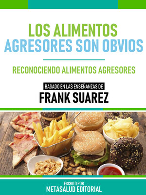 cover image of Los Alimentos Agresores Son Obvios--Basado En Las Enseñanzas De Frank Suarez